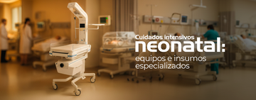 Cuidados intensivos neonatal: equipos e insumos especializados